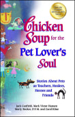 Book cover of Chicken Soup for the Pet Lover's Soul: Stories about Pets as Teachers, Healers, Heroes and Friends