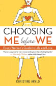 Book cover of Choosing ME Before WE: Every Woman's Guide to Life and Love