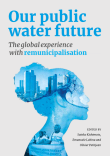 Book cover of Our Public Water Future: The global experience with remunicipalisation
