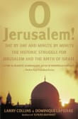 Book cover of O Jerusalem!: Day by Day and Minute by Minute the Historic Struggle for Jerusalem and the Birth of Israel