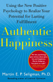 Book cover of Authentic Happiness: Using the New Positive Psychology to Realize Your Potential for Lasting Fulfillment
