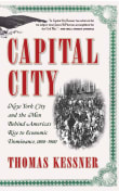 Book cover of Capital City: New York City and the Men Behind America's Rise to Economic Dominance, 1860-1900