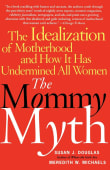 Book cover of The Mommy Myth: The Mass Media and the Rise of the New Momism