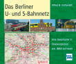 Book cover of Das Berliner U- und S-Bahnnetz: Eine Geschichte in Streckenplänen von 1888 bis heute