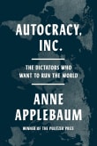 Book cover of Autocracy, Inc.: The Dictators Who Want to Run the World