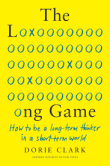 Book cover of The Long Game: How to Be a Long-Term Thinker in a Short-Term World