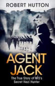 Book cover of Agent Jack: The True Story of Mi5's Secret Nazi Hunter