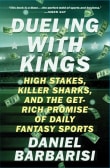 Book cover of Dueling with Kings: High Stakes, Killer Sharks, and the Get-Rich Promise of Daily Fantasy Sports