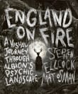 Book cover of England on Fire: A Visual Journey through Albion's Psychic Landscape