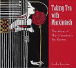 Book cover of Taking Tea with Mackintosh: The Story of Miss Cranston's Tea Rooms