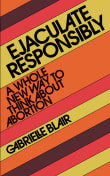 Book cover of Ejaculate Responsibly: A Whole New Way to Think About Abortion