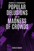 Book cover of Memoirs Of Extraordinary Popular Delusions and the Madness of Crowds