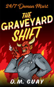 Book cover of The Graveyard Shift: A Horror Comedy (24/7 Demon Mart Book 1)