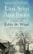 Book cover of Last Stop Auschwitz: My Story of Survival from Within the Camp