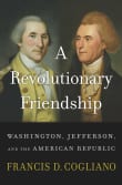 Book cover of A Revolutionary Friendship: Washington, Jefferson, and the American Republic