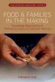 Book cover of Food and Families in the Making: Knowledge Reproduction and Political Economy of Cooking in Morocco