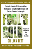 Book cover of Fool's Gold: The Inside Story of J.P. Morgan and How Wall St. Greed Corrupted Its Bold Dream and Created a Financial Catastrophe