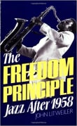 Book cover of The Freedom Principle: Jazz After 1958