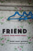 Book cover of Friend: A Novel from North Korea