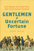 Book cover of Gentlemen of Uncertain Fortune: How Younger Sons Made Their Way in Jane Austen's England