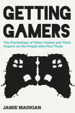 Book cover of Getting Gamers: The Psychology of Video Games and Their Impact on the People who Play Them