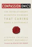 Book cover of Compassionomics: The Revolutionary Scientific Evidence That Caring Makes a Difference