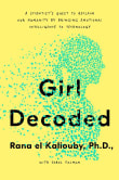 Book cover of Girl Decoded: A Scientist's Quest to Reclaim Our Humanity by Bringing Emotional Intelligence to Technology