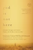 Book cover of God is Not Here: A Soldier's Struggle with Torture, Trauma, and the Moral Injuries of War
