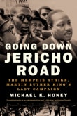 Book cover of Going Down Jericho Road: The Memphis Strike, Martin Luther King's Last Campaign