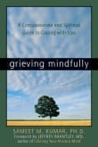 Book cover of Grieving Mindfully: A Compassionate and Spiritual Guide to Coping with Loss