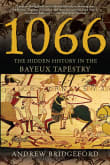 Book cover of 1066: The Hidden History of the Bayeux Tapestry