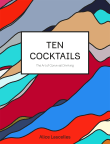 Book cover of Ten Cocktails: The Art of Convivial Drinking