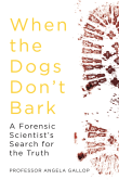 Book cover of When the Dogs Don't Bark: A Forensic Scientist's Search for the Truth