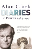 Book cover of The Alan Clark Diaries: In Power 1983-1992