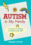 Book cover of Autism in My Family: A Journal for Siblings of Children with ASD