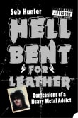 Book cover of Hell Bent for Leather: Confessions of a Heavy Metal Addict