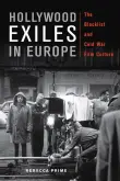 Book cover of Hollywood Exiles in Europe: The Blacklist and Cold War Film Culture