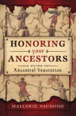 Book cover of Honoring Your Ancestors: A Guide to Ancestral Veneration
