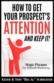 Book cover of How To Get Your Prospect's Attention and Keep It!: Magic Phrases For Network Marketing