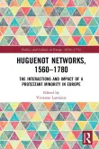 Book cover of Huguenot Networks, 1560-1780: The Interactions and Impact of a Protestant Minority in Europe