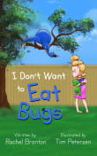 Book cover of I Don't Want to Eat Bugs