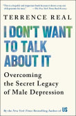 Book cover of I Don't Want to Talk About It: Overcoming the Secret Legacy of Male Depression