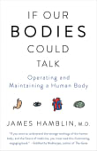 Book cover of If Our Bodies Could Talk: Operating and Maintaining a Human Body
