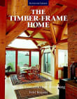 Book cover of The Timber-Frame Home: Design, Construction, Finishing