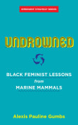 Book cover of Undrowned: Black Feminist Lessons from Marine Mammals