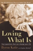 Book cover of Loving What Is: Four Questions That Can Change Your Life