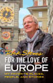 Book cover of For the Love of Europe: My Favorite Places, People, and Stories