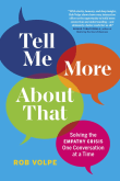 Book cover of Tell Me More About That: Solving the Empathy Crisis One Conversation at a Time