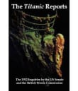 Book cover of The Titanic Reports: The Official Conclusions of the 1912 Inquiries Into the Titanic Disaster by the Us Senate and the British Wreck Commis