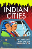 Book cover of Indian Cities: Histories of Indigenous Urbanization